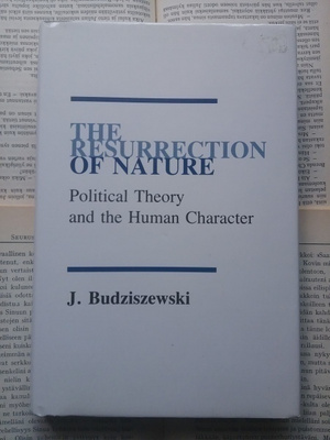 J. Budziszewski - The Resurrection of Nature (hardcover)