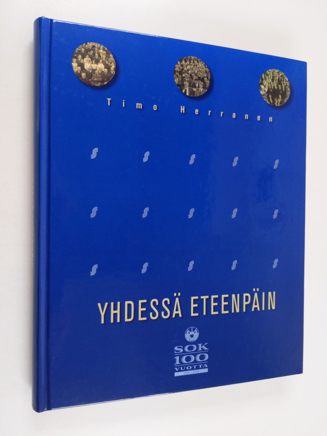 Timo Herranen : Yhdessä eteenpäin : SOK 100 vuotta 1904-2004