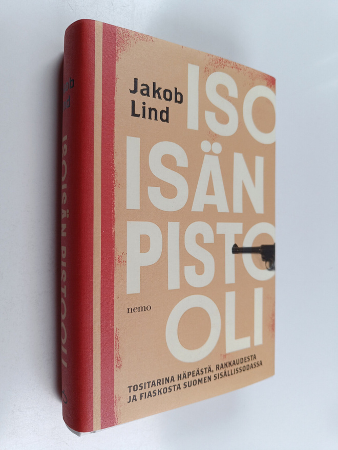 Jakob Lind : Isoisän pistooli - Tositarina häpeästä, rakk...