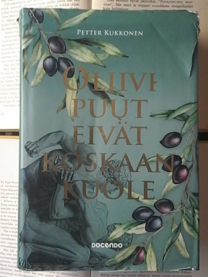 Petter Kukkonen - Oliivipuut eivät koskaan kuole (sid.)