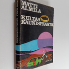 Matti Almila : Kultaa Kaunispäästä : jännitysromaani - pikkukuva 1