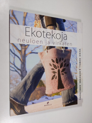 Vickie Howell : Ekotekoja neuloen ja virkaten