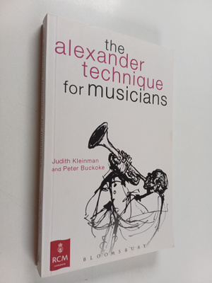 Judith Kleinman : The Alexander technique for musicians