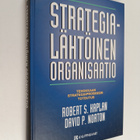 Robert S. Kaplan : Strategialähtöinen organisaatio : teho... - pikkukuva 1