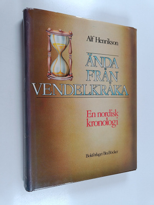 Alf Henrikson : Ända Från Vendelkråka : En nordisk kronologi