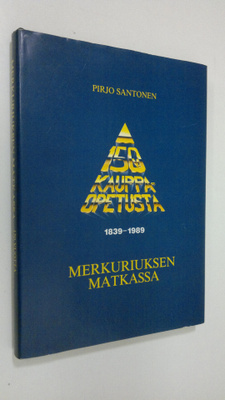 Pirjo Santonen : Merkuriuksen matkassa : 150 vuotta kaupp...