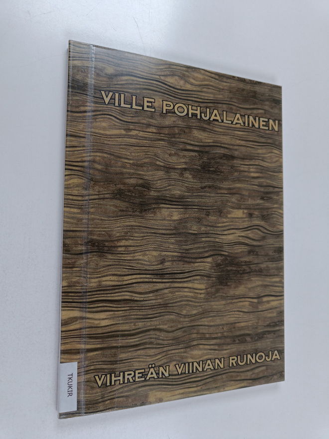 Ville Pohjalainen : Vihreän viinan runoja