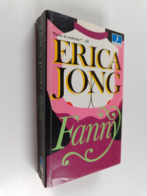 Erica Jong : Fanny eller Den sanna berättelsen om Fanny H...