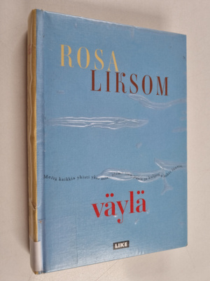 Rosa Liksom : Väylä