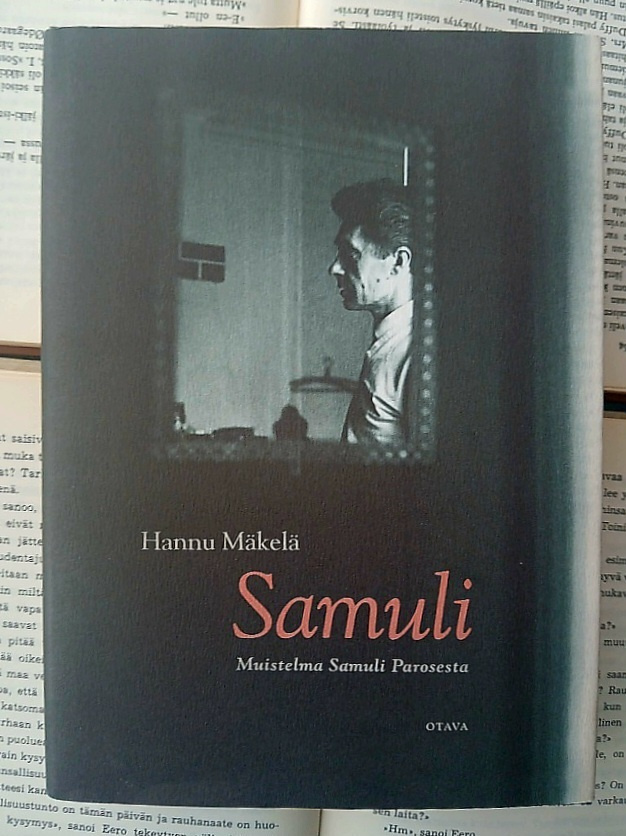 Hannu Mäkelä - Samuli: muistelma Samuli Parosesta (sid.)
