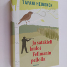 Tapani Heinonen : Ja satakieli lauloi Fellmanin pellolla - pikkukuva 1