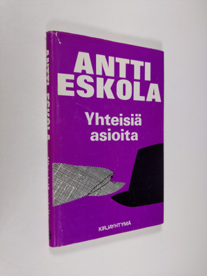 Antti Eskola : Yhteisiä asioita