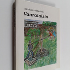 Sirkkaliisa Marttila : Vaaralaisia (signeerattu, tekijän ... - pikkukuva 1