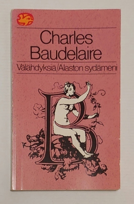 Charles Baudelaire - Välähdyksiä / Alaston Sydämeni