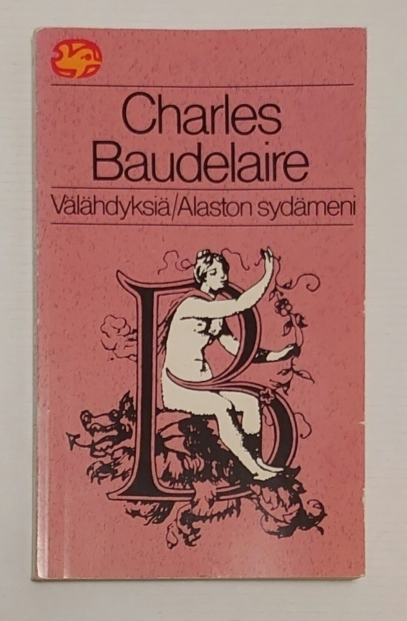 Charles Baudelaire - Välähdyksiä / Alaston Sydämeni