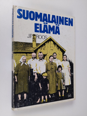 J. P. Roos : Suomalainen elämä : tutkimus tavallisten suo...
