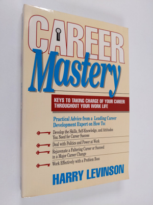 Harry Levinson : Career Mastery - Keys to Taking Charge o...