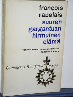 Francois Rabelais : suuren gargantuan hirmuinen elämä