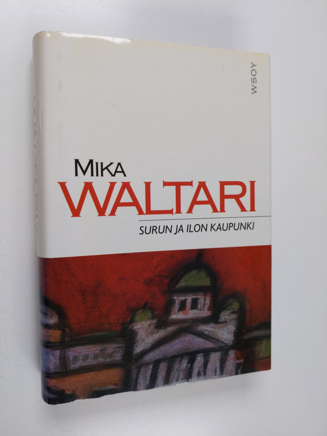 Mika Waltari : Surun ja ilon kaupunki