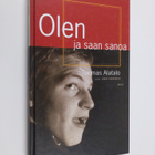 Tuomas Alatalo : Olen ja saan sanoa - pikkukuva 1