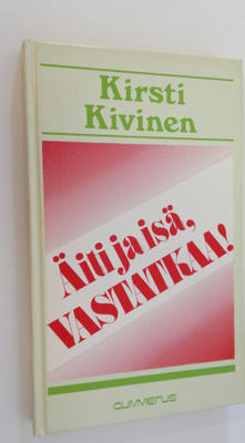 Kirsti Kivinen : Äiti ja isä, vastatkaa!