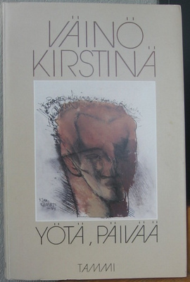 Väinö Kirstinä: Yötä, päivää, Tammi 1986. 66 s.