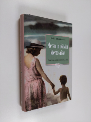 Raili Mikkanen : Meren ja ikävän kiertolaiset : historial...