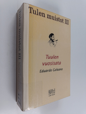 Eduardo Galeano : Tulen muistot 3 : Tuulen vuosisata