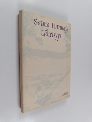 Saima Harmaja : Läheisyys