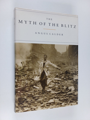 Angus Calder : The Myth of the Blitz
