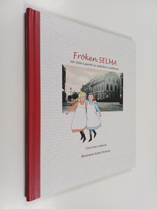 Lena Carlsson : Fröken Selma - när Selma Lagerlöf var sko...