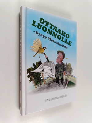 Heikki Peuraniemi : Ottaako luonnolle - kysyy Metsäheikki...
