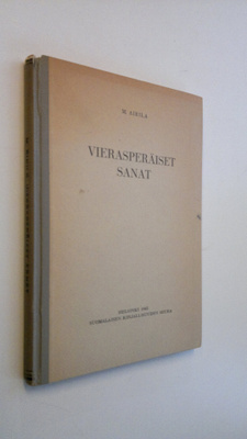 M. (toim.) Airila : Vierasperäiset sanat : ääntämisen ja ...
