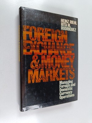 Heinz Riehl : Foreign Exchange and Money Markets : managi...