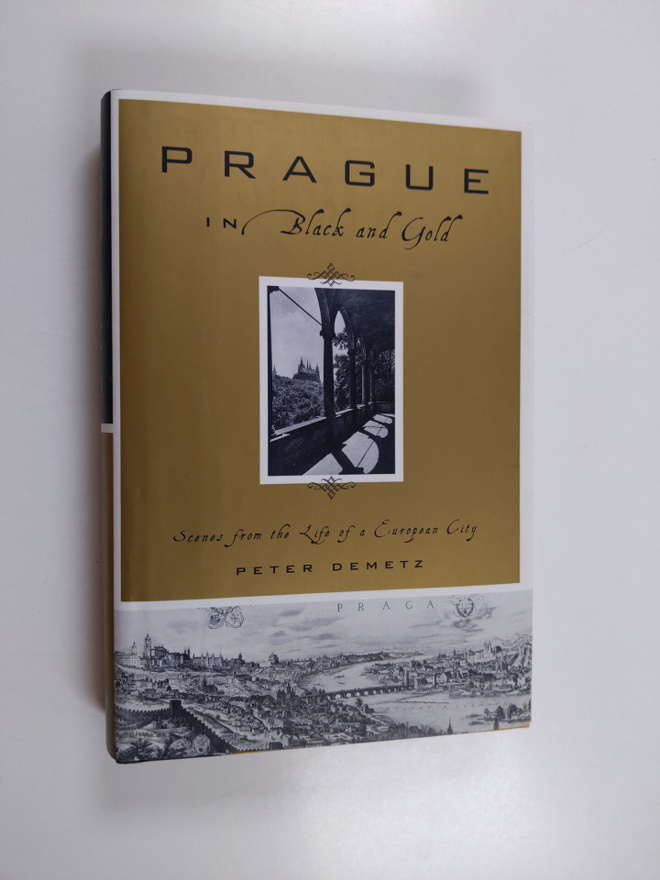 Peter Demetz : Prague in black and gold : scenes from the...