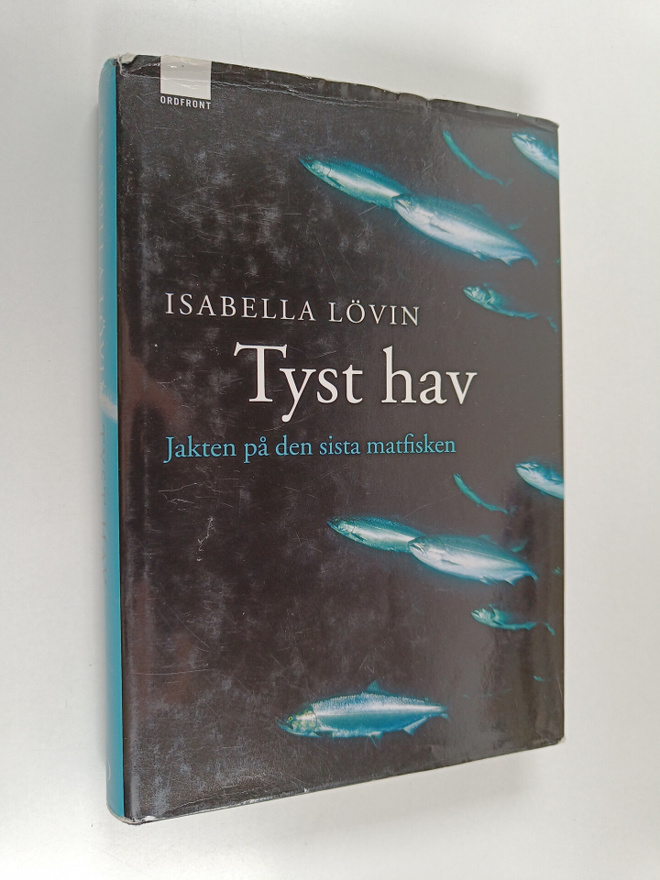 Isabella Lövin : Tyst hav : jakten på den sista matfisken