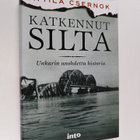 Attila Csernok : Katkennut silta : Unkarin unohdettu hist... - pikkukuva 1