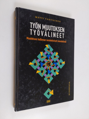 Matti Vartiainen : Työn muutoksen työvälineet : muutoksen...