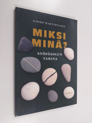 Kirmo Wartiovaara : Miksi minä? : Syöpäsolun tarina