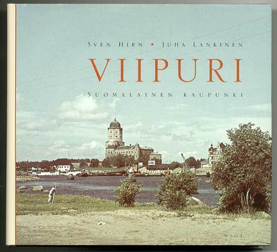 Sven Hirn, Juha Lankinen: Viipuri: suomalainen kaupunki (1.p