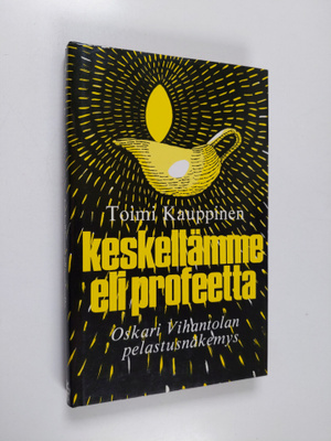 Toimi Kauppinen : Keskellämme eli profeetta