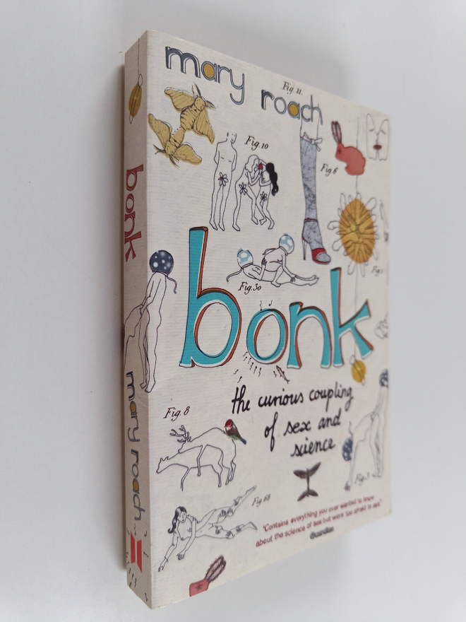 Mary Roach : Bonk : The curious coupling of sex and science