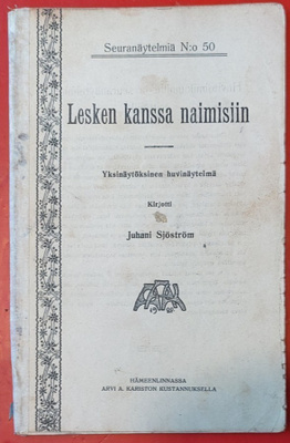 Näytelmä Juhani Sjöström Lesken kanssa naimisiin 1907 1.p.