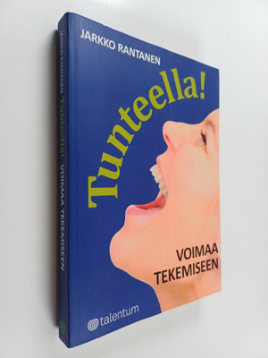Jarkko Rantanen : Tunteella! : voimaa tekemiseen (signeer...