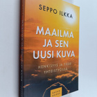 Seppo Ilkka : Maailma ja sen uusi kuva : henkisyys ja tie... - pikkukuva 1