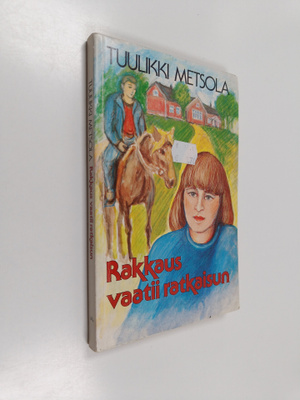 Tuulikki Metsola : Rakkaus vaatii ratkaisun