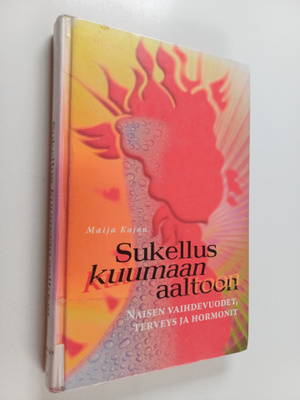 Maija Kajan : Sukellus kuumaan aaltoon : naisen vaihdevuo...