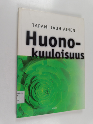 Tapani Jauhiainen : Huonokuuloisuus : opas huonokuuloisuu...