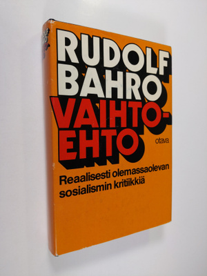 Rudolf Bahro : Vaihtoehto : reaalisesti olemassaolevan so...