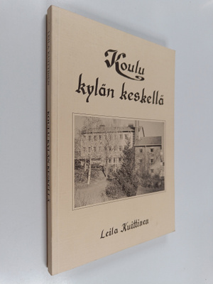 Leila Kuittinen : Koulu kylän keskellä : Vihdin Jokikunna...